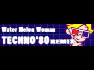 TECHNO'80_REMIX_「Water_Melon_Woman」