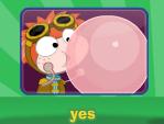 Bubble gum yes answer