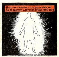 Doctor Solar (Gold Key Comics) become a beam of intense white light.