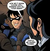 Dick Grayson (DC Comics) is one of the friendliest and most emotionally intelligent heroes in the DC Universe, able to easily get along with most of his ex-girlfriends and is one of the few people the infamously paranoid Batman completely trusts.