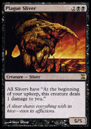 The Plague Sliver (Magic: The Gathering) shares with the hive its infection and debilitation.