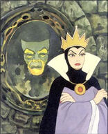 The Evil Queen (Snow White and the Seven Dwarves) uses a Magic Mirror to tell her anything she desires.