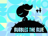 Bubbles the Blue