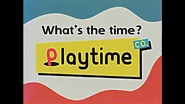 "What's the time? Playtime!"