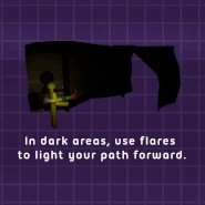 "In dark areas, use flares to light your path forward."