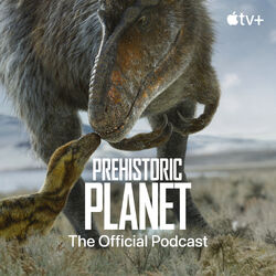 Prehistoric Planet: The Official Podcast Cover