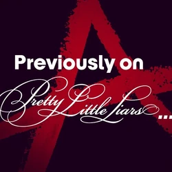 Previously on Pretty Little Liars
