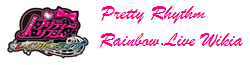 Pretty Rhythm Rainbow Live Wiki