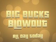 TPIRTBE Big Bucks Blowout All Day Today