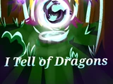 I Tell of Dragons
