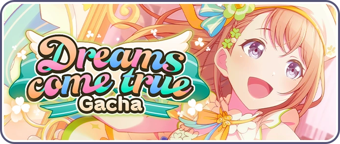 Dreams come true Gacha EN Banner