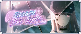 Escape the Rain Gacha EN Banner