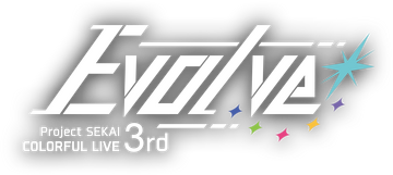 Project SEKAI COLORFUL LIVE 3rd -Evolve- | Project SEKAI Project SEKAI COLORFUL LIVE 3rd -Evolve- | Project SEKAI