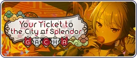 Your Ticket to the City of Splendor Gacha EN Banner