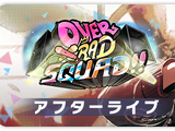 OVER RAD SQUAD!!/After Live