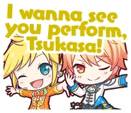 I wanna see you perform, Tsukasa!