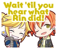 Wait 'til you hear what Rin did!