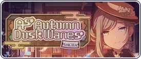 As Autumn Dusk Wanes Gacha EN Banner
