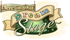 Here on Our Dream Stage Logo