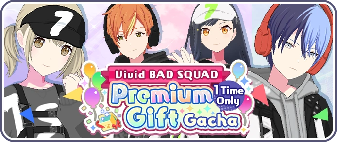 Vivid BAD SQUAD) Premium Gift Gacha | Project SEKAI Wiki | Fandom