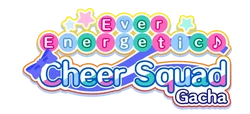 Ever Energetic♪ Cheer Squad Gacha EN Logo