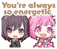 You’re always so cheerful
