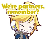 We're partners, remember?