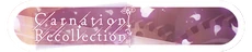 Carnation Recollection EN Event Title