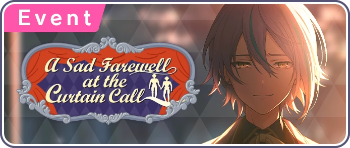 A Sad Farewell at the Curtain Call EN Event Banner