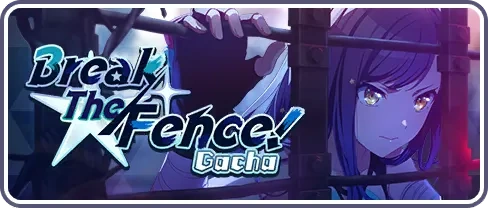 Break The Fence! Gacha EN Banner