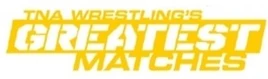 TNA Greatest Matches
