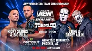 February 7, 2024 AEW Dynamite Preview1.jpg (221 KB) Ricky Starks & Big Bill (c) vs. Sting & Darby Allin in a Tornado Match for the AEW World Tag Team Championship