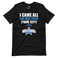 WrestleMania 38 I Came From Custom T-Shirt