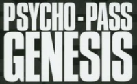 Psycho-Pass Genesis | Psycho-Pass Wiki | Fandom