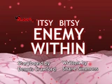 Itsy Bitsy Enemy Within
