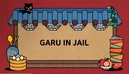 GaruInJail
