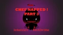ChefnappedPart3