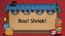Boo!Shriek!