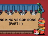 Dong King vs. Goh Rong Part 1
