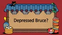Depressedbruce