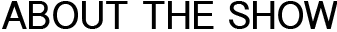 Abouttheshowbanner.png