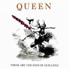 Queen - -These Are the Days of Our Lives- (US single)