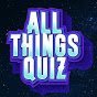 All Things Quiz