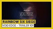 Tom Clancy's Rainbow Six Siege - Void Edge - Tráiler 101