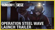 Rainbow Six Siege Operation Steel Wave Launch Trailer Ubisoft NA