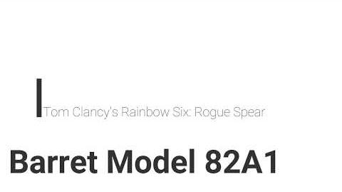 Rainbow Six- Rogue Spear Barret Model 82A1