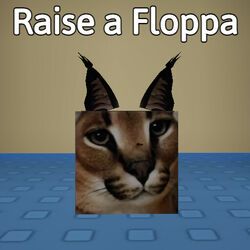 Raise a Floppa ✊ - Roblox