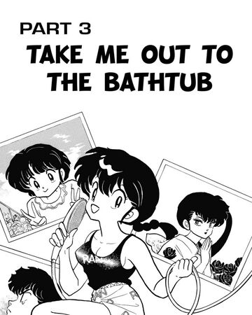 Take Me Out To The Bathtub Ranma Wiki, Take Me Out Of The Bathtub
