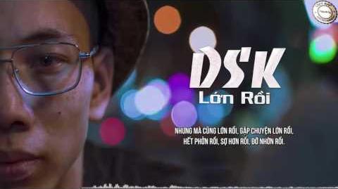 LỚN_RỒI_-_DSK_-Video_Lyric_HD-