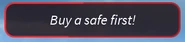 A popup that appears when trying to open the safe, when there are no bought safes.